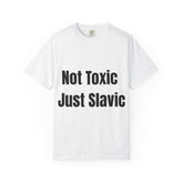 Slavic Pride Unisex T-shirt - Not Toxic Just Slavic, Perfect Gift for Slavic Culture Lovers, Casual Wear, Statement Tee, Trendy Apparel